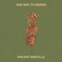 Vincent Bastille - One Way to Bsides