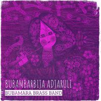 Bubamara Brass Band - Bubambarbija Adjaruli