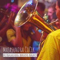 Bubamara Brass Band - Majasundra Čoček