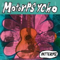 Motorpsycho - Patterns