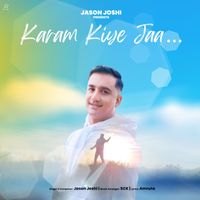 Jason Joshi - Karam Kiye Jaa