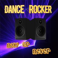 Dance Rocker - Now or Never