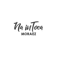 Moraez - Na Intoca