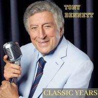 Tony Bennet - Classic Years