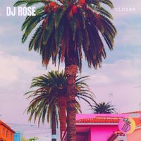 DJ Rose - Closer