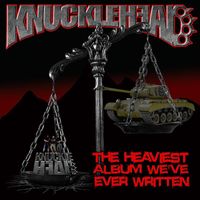Knucklehead - The Heaviest Album We’ve Ever Written (Explicit)