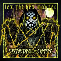 Lex The Hex Master - Episode 4: Cathedral of Chaos (Explicit)