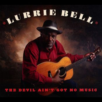 Lurrie Bell - The Devil Ain't Got No Music