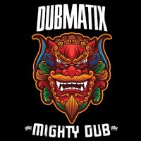 Dubmatix - Mighty Dub
