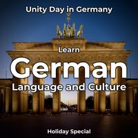 German Languagetalk - Learn German Language and Culture: Unity Day in Germany (Holiday Special)
