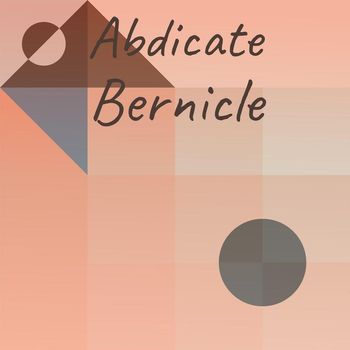 Various Artists - Abdicate Bernicle