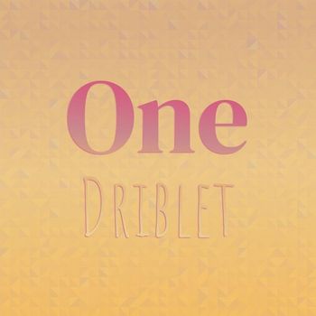 Various Artists - One Driblet