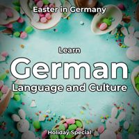 German Languagetalk - Learn German Language and Culture: Easter in Germany (Holiday Special)