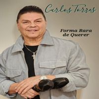 Carlos Torres - Forma Rara de Querer