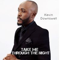 Kevin Downswell - Take Me Through the Night