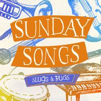 Slugs and Bugs - Slugs and Bugs Sunday Songs