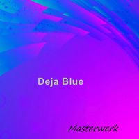 Masterwerk - Deja Blue