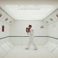 Andrew Osenga - Leonard, the Lonely Astronaut