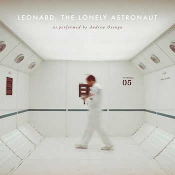 Andrew Osenga - Leonard, the Lonely Astronaut