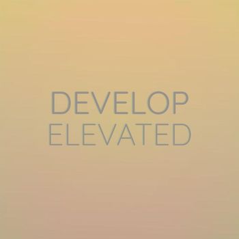 Various Artists - Develop Elevated