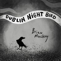 Brian Mackey - Dublin Night Bird