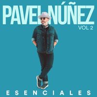 Pavel Nuñez - Esenciales, Vol. 2