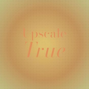 Various Artists - Upscale True
