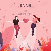 Catchy - Raah (feat. Antariksh Pasricha)