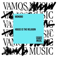 Monobo - House Is the Religion