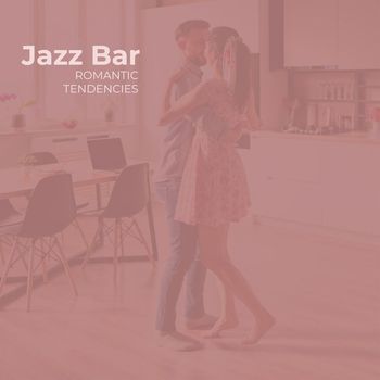 Jazz Bar - Romantic Tendencies