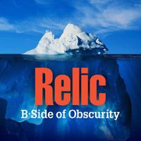 Relic - B Side of Obscurity (Explicit)