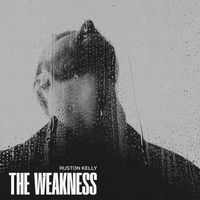 Ruston Kelly - The Weakness (Explicit)