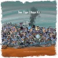 Indian Ocean - Iss Tan Dhan (From the Album Tu Hai)
