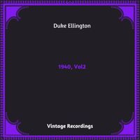 Duke Ellington - 1940, Vol. 2 (Hq remastered 2023)