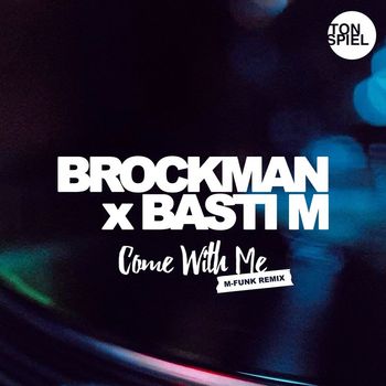 Brockman & Basti M - Come with Me (M-Funk Remix)