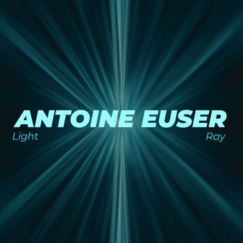 Antoine Euser - Light Ray
