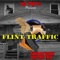 Fast Traffic - Flint Traffic: Ground Work for $hit Talk