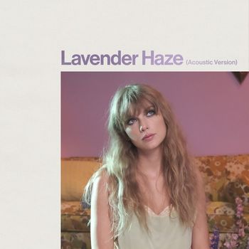 Taylor Swift - Lavender Haze (Acoustic Version [Explicit])