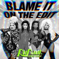 Rupaul - Blame It On The Edit (feat. The Cast of RuPaul's Drag Race)
