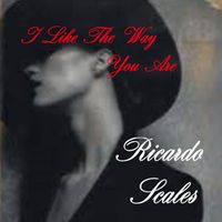 Ricardo Scales - I Like the Way You Are