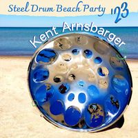 Kent Arnsbarger - Steel Drum Beach Party '23 (Explicit)
