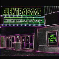 Elektragaaz - The Synaesthetic Picture Show Now Playing, Pt. 3