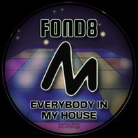 Fond8 - Everybody in My House