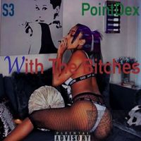 Pointdex - With the Bitches