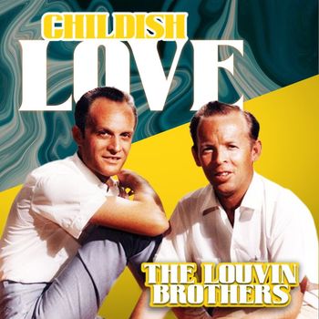 The Louvin Brothers - Childish Love
