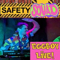 Safety Squad - Eggboy (Live) (Explicit)