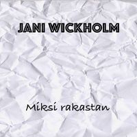 Jani Wickholm - Miksi rakastan