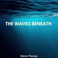 Nature Therapy - The Waves Beneath