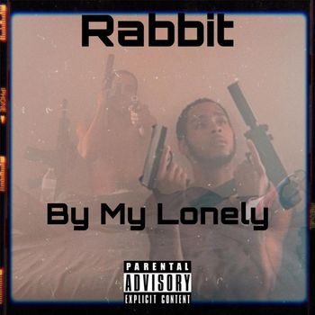 Rabbit - By My Lonely (Explicit)