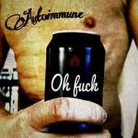 Autoimmune - Oh Fuck (Explicit)